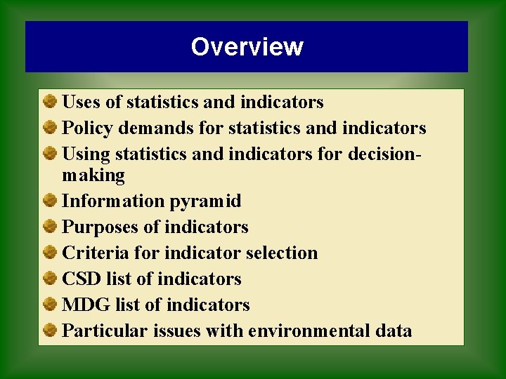Overview Uses of statistics and indicators Policy demands for statistics and indicators Using statistics