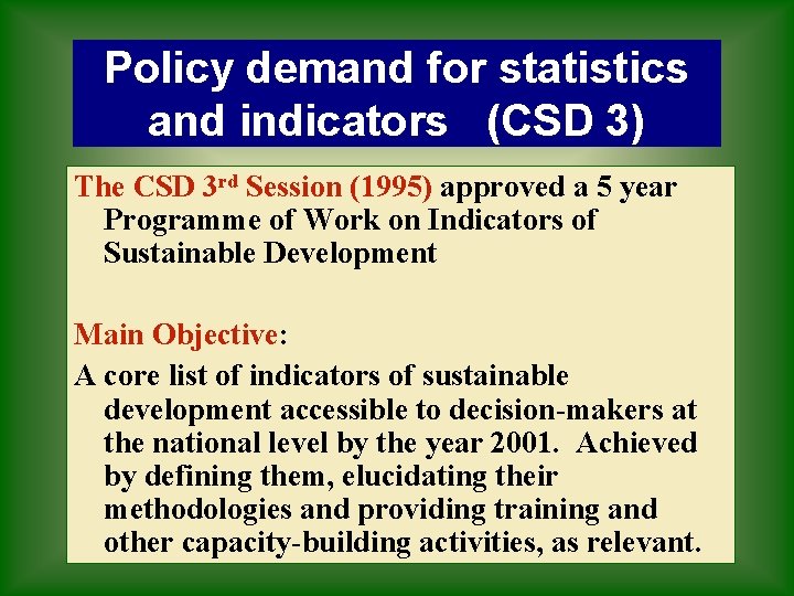Policy demand for statistics and indicators (CSD 3) The CSD 3 rd Session (1995)