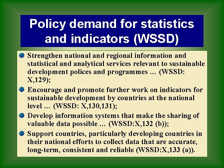 Policy demand for statistics and indicators (WSSD) Strengthen national and regional information and statistical