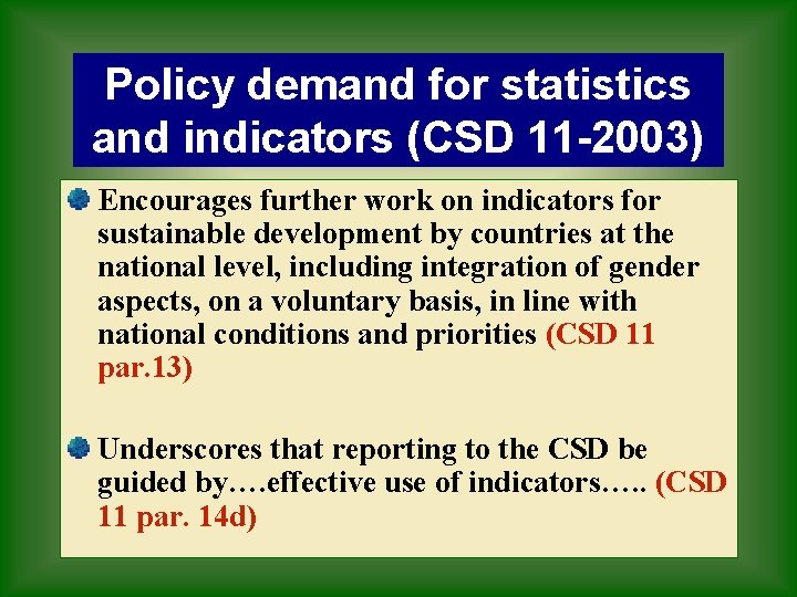 Policy demand for statistics and indicators (CSD 11 -2003) Encourages further work on indicators