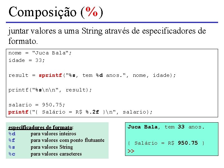 Composição (%) juntar valores a uma String através de especificadores de formato. nome =