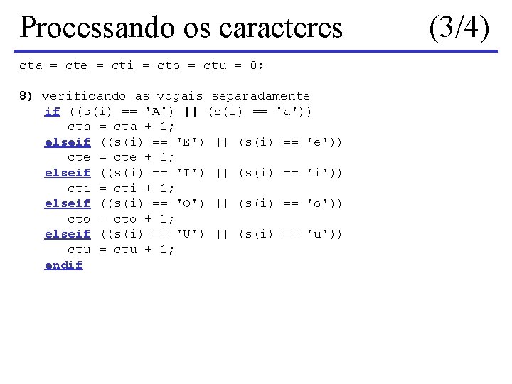 Processando os caracteres cta = cte = cti = cto = ctu = 0;