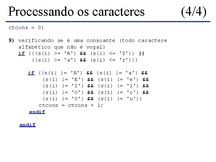 Processando os caracteres ctcons = 0; 9) verificando se é uma consoante (todo caractere