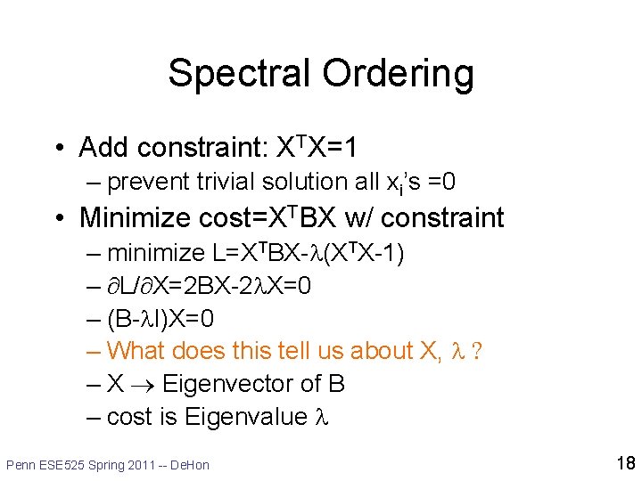 Spectral Ordering • Add constraint: XTX=1 – prevent trivial solution all xi’s =0 •