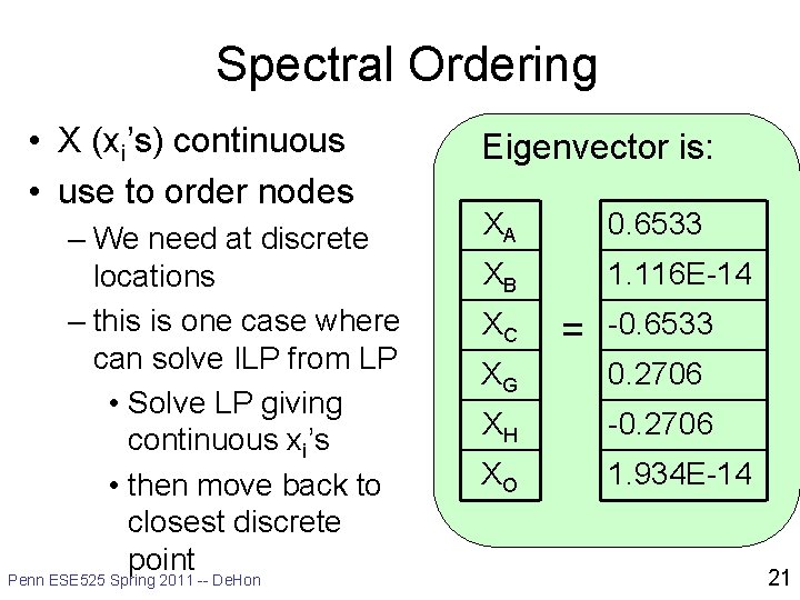 Spectral Ordering • X (xi’s) continuous • use to order nodes – We need
