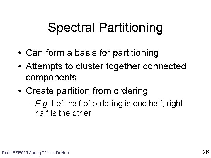 Spectral Partitioning • Can form a basis for partitioning • Attempts to cluster together