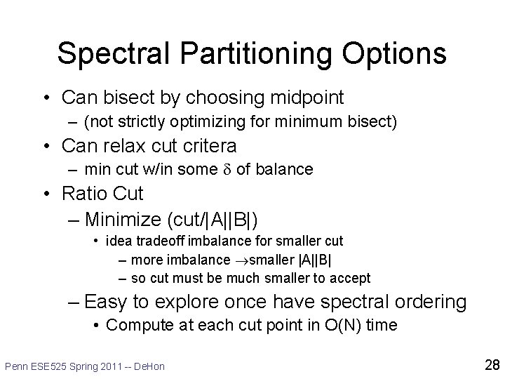 Spectral Partitioning Options • Can bisect by choosing midpoint – (not strictly optimizing for