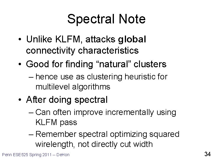 Spectral Note • Unlike KLFM, attacks global connectivity characteristics • Good for finding “natural”