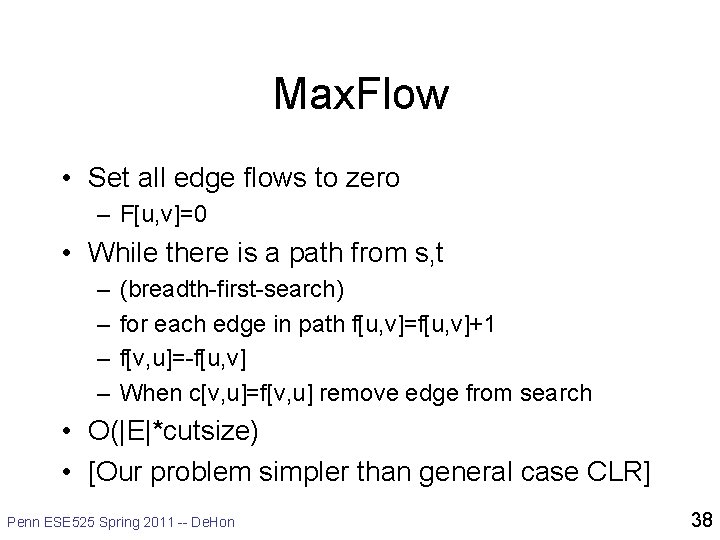 Max. Flow • Set all edge flows to zero – F[u, v]=0 • While