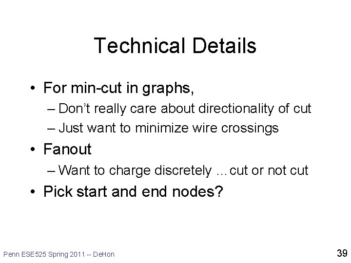 Technical Details • For min-cut in graphs, – Don’t really care about directionality of