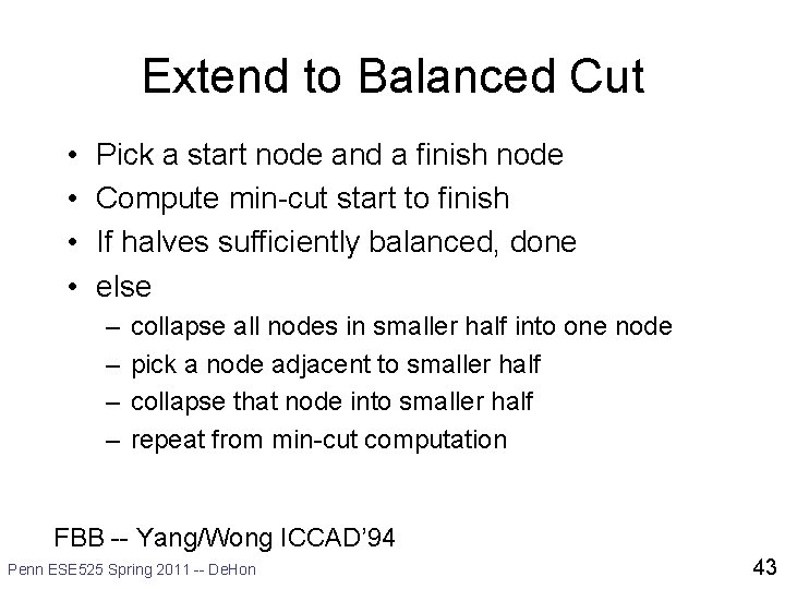 Extend to Balanced Cut • • Pick a start node and a finish node