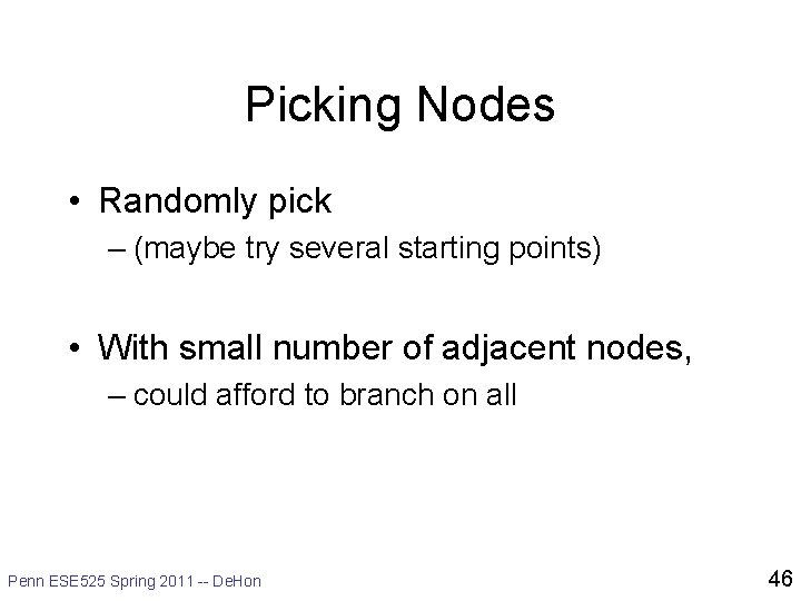 Picking Nodes • Randomly pick – (maybe try several starting points) • With small