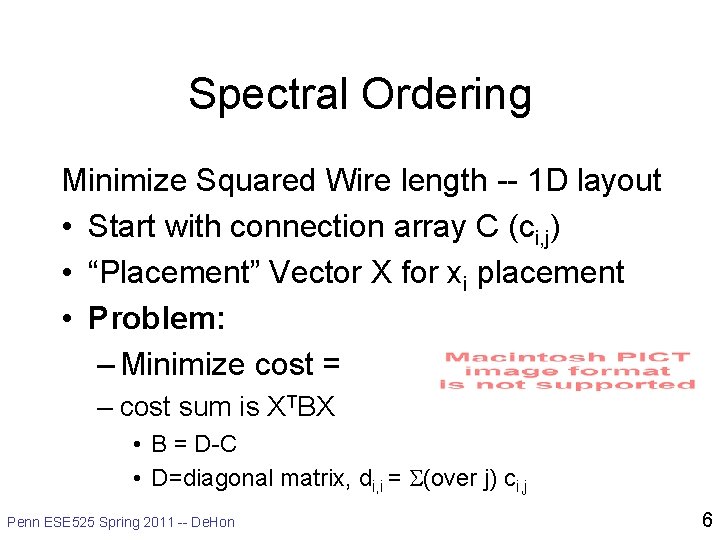 Spectral Ordering Minimize Squared Wire length -- 1 D layout • Start with connection