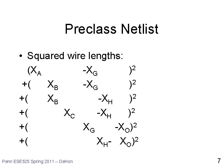 Preclass Netlist • Squared wire lengths: (XA -XG )2 +( XB -XH )2 +(