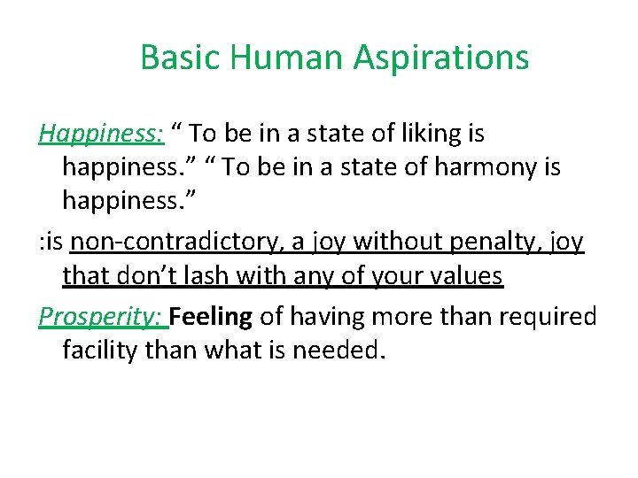 Basic Human Aspirations Happiness: “ To be in a state of liking is happiness.