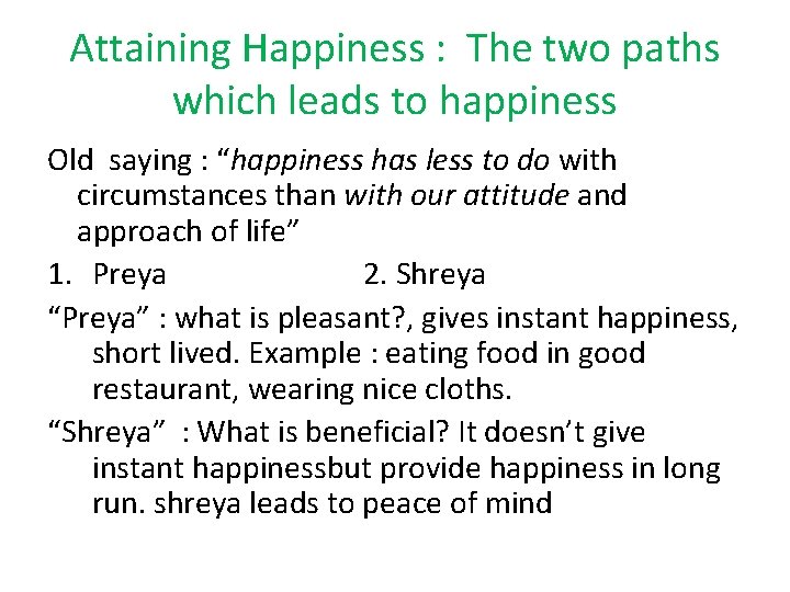 Attaining Happiness : The two paths which leads to happiness Old saying : “happiness