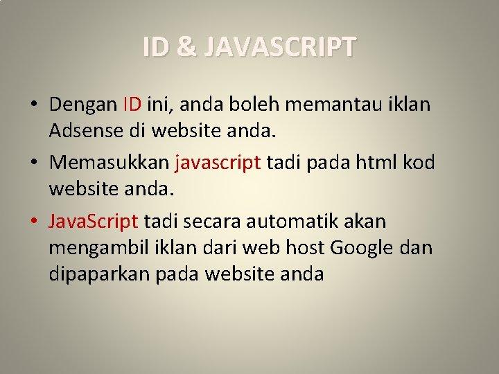 ID & JAVASCRIPT • Dengan ID ini, anda boleh memantau iklan Adsense di website