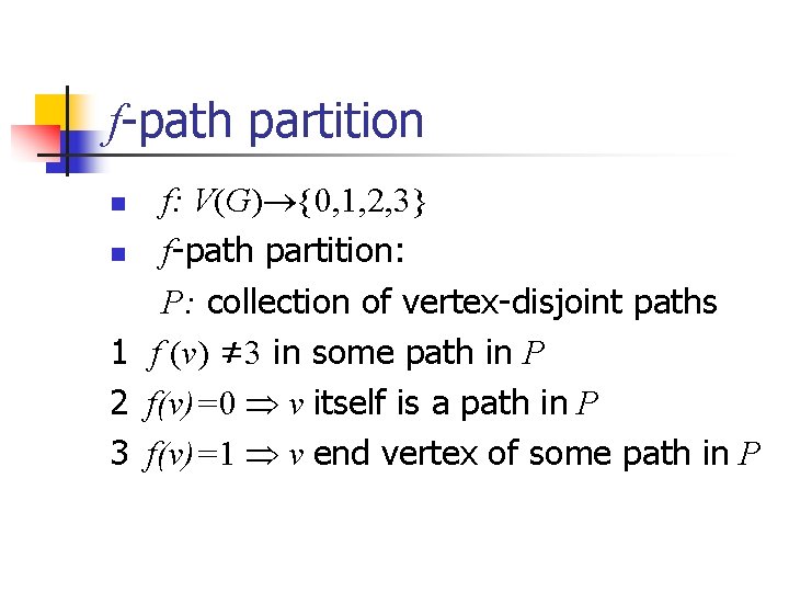 f-path partition f: V(G) {0, 1, 2, 3} n f-path partition: P: collection of