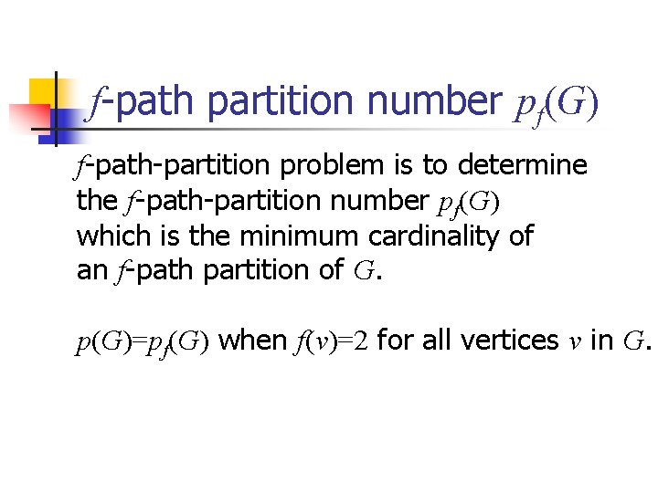 f-path partition number pf(G) f-path-partition problem is to determine the f-path-partition number pf(G) which