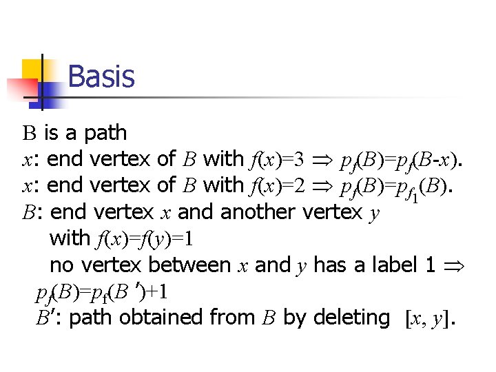 Basis B is a path x: end vertex of B with f(x)=3 pf(B)=pf(B-x). x: