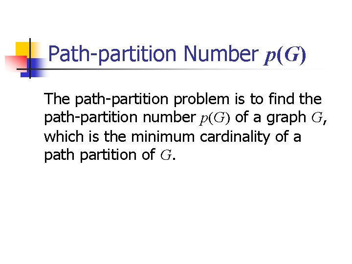 Path-partition Number p(G) The path-partition problem is to find the path-partition number p(G) of