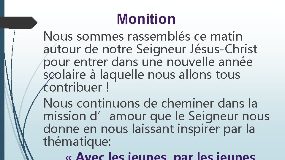 Monition Nous sommes rassemblés ce matin autour de notre Seigneur Jésus-Christ pour entrer dans