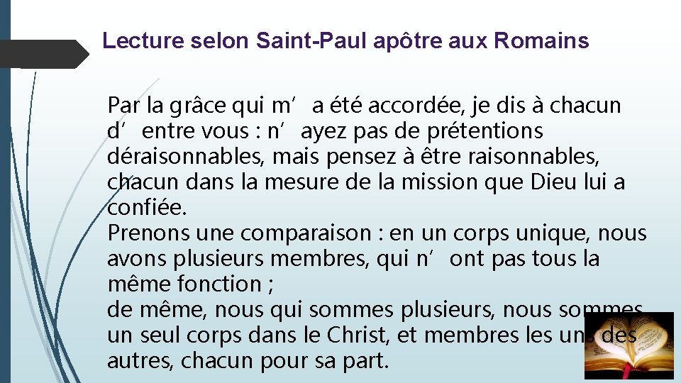 Lecture selon Saint-Paul apôtre aux Romains Par la grâce qui m’a été accordée, je