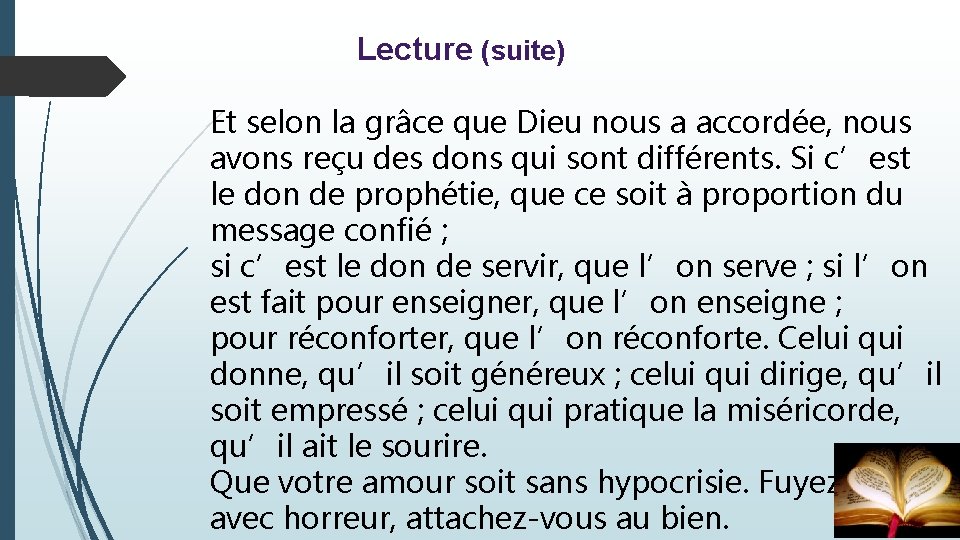 Lecture (suite) Et selon la grâce que Dieu nous a accordée, nous avons reçu