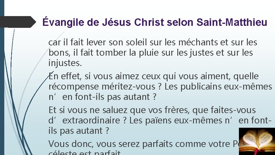 Évangile de Jésus Christ selon Saint-Matthieu car il fait lever son soleil sur les