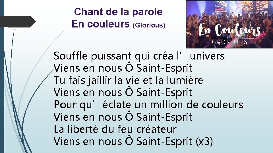 Chant de la parole En couleurs (Glorious) Souffle puissant qui créa l’univers Viens en