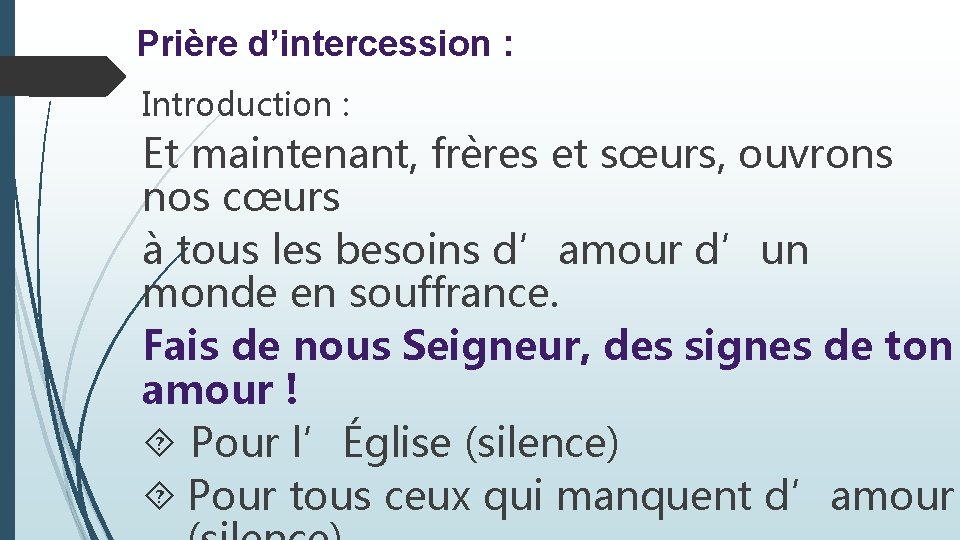 Prière d’intercession : Introduction : Et maintenant, frères et sœurs, ouvrons nos cœurs à