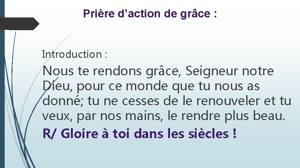 Prière d’action de grâce : Introduction : Nous te rendons grâce, Seigneur notre Dieu,