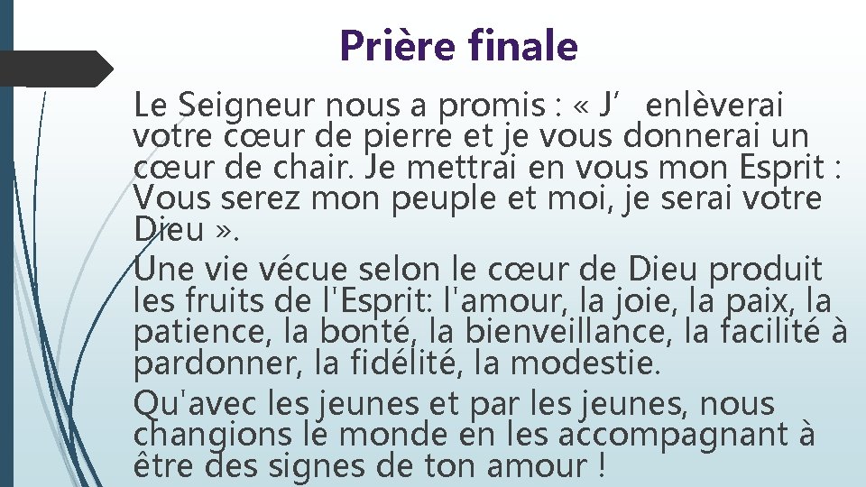 Prière finale Le Seigneur nous a promis : « J’enlèverai votre cœur de pierre