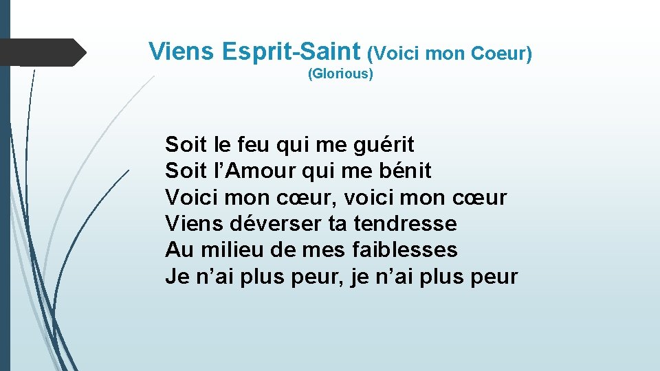 Viens Esprit-Saint (Voici mon Coeur) (Glorious) Soit le feu qui me guérit Soit l’Amour