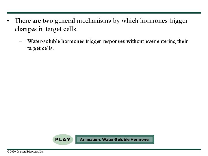  • There are two general mechanisms by which hormones trigger changes in target