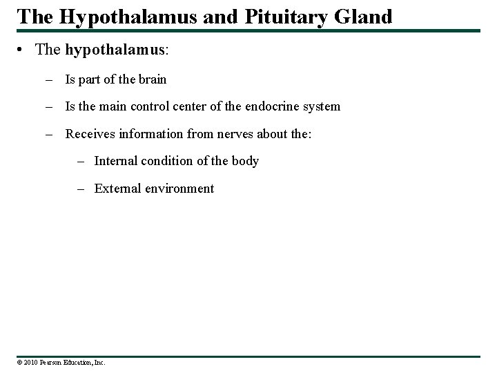 The Hypothalamus and Pituitary Gland • The hypothalamus: – Is part of the brain