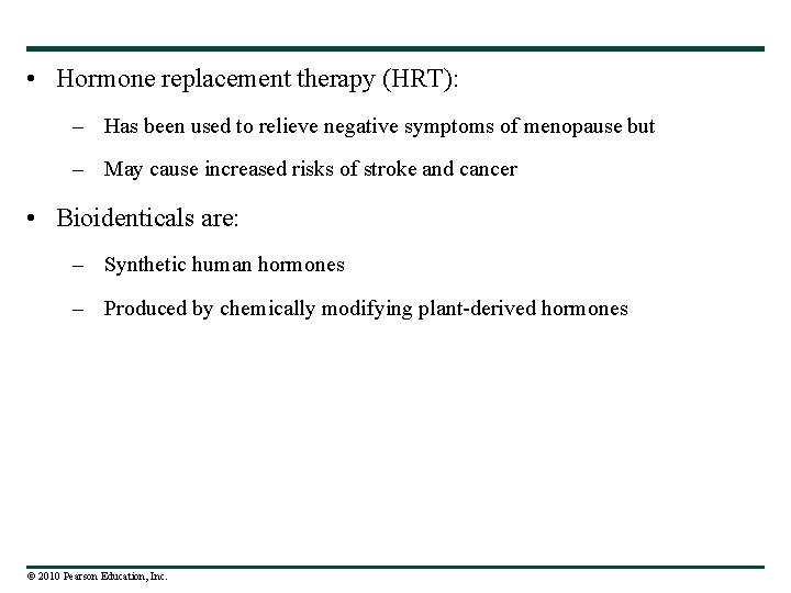  • Hormone replacement therapy (HRT): – Has been used to relieve negative symptoms