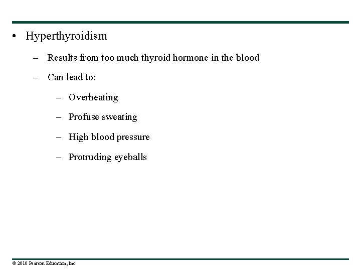  • Hyperthyroidism – Results from too much thyroid hormone in the blood –