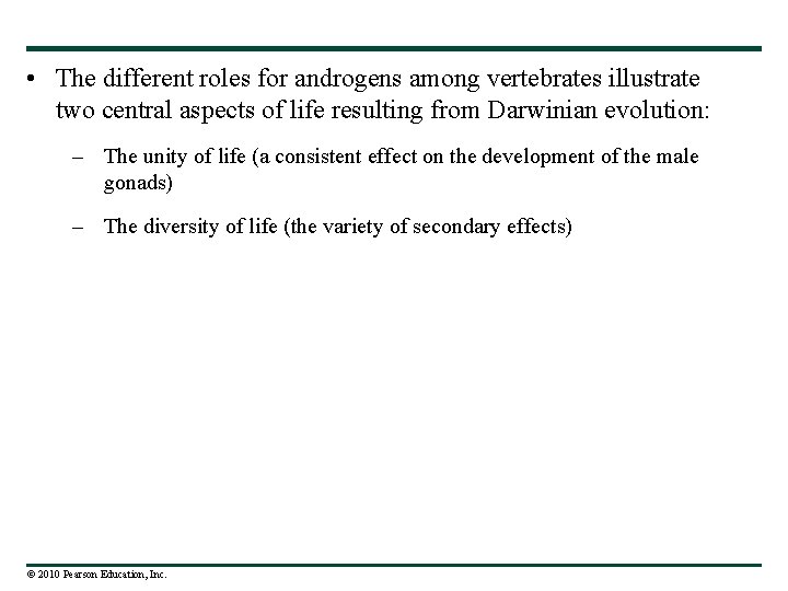  • The different roles for androgens among vertebrates illustrate two central aspects of