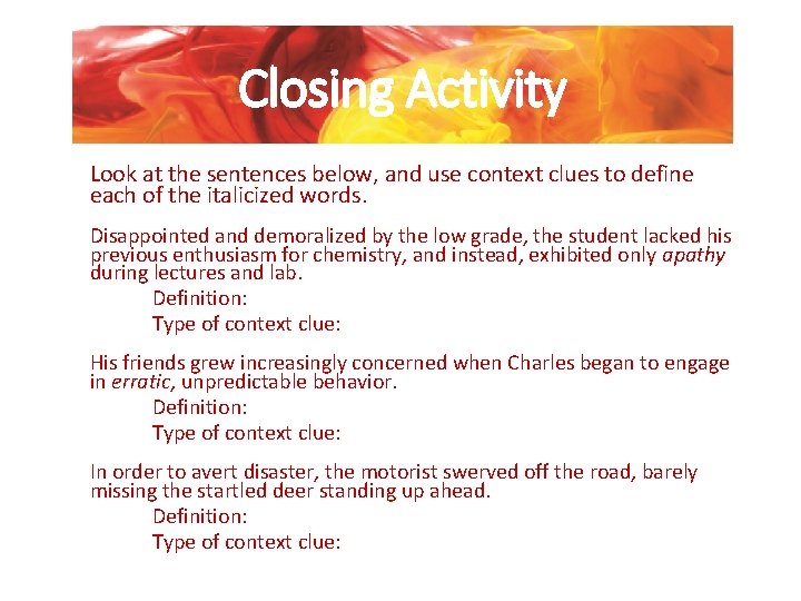 Closing Activity Look at the sentences below, and use context clues to define each
