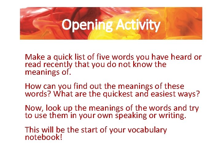 Opening Activity Make a quick list of five words you have heard or read