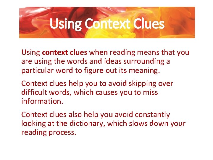 Using Context Clues Using context clues when reading means that you are using the