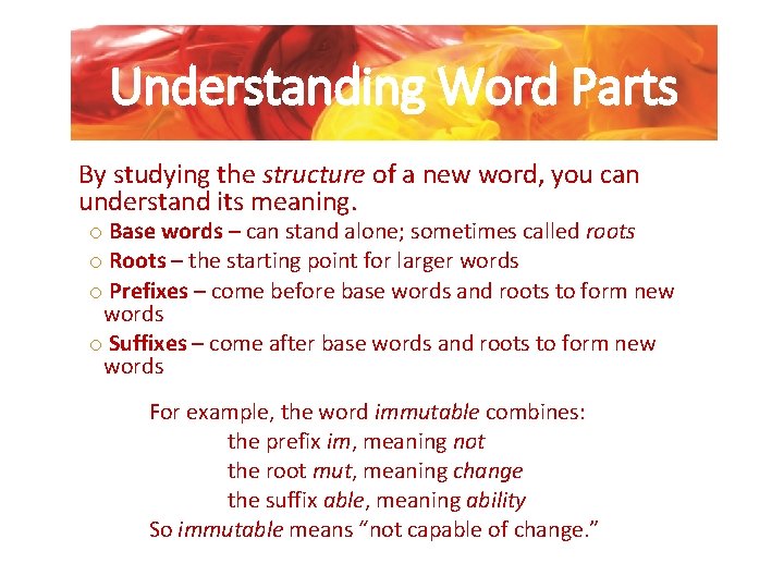 Understanding Word Parts By studying the structure of a new word, you can understand
