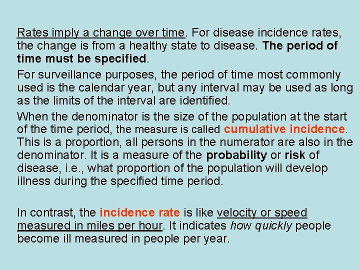 Rates imply a change over time. For disease incidence rates, the change is from