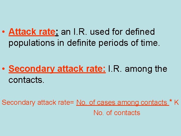  • Attack rate: an I. R. used for defined populations in definite periods