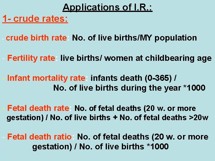 Applications of I. R. : 1 - crude rates: - Crude birth rate: No.