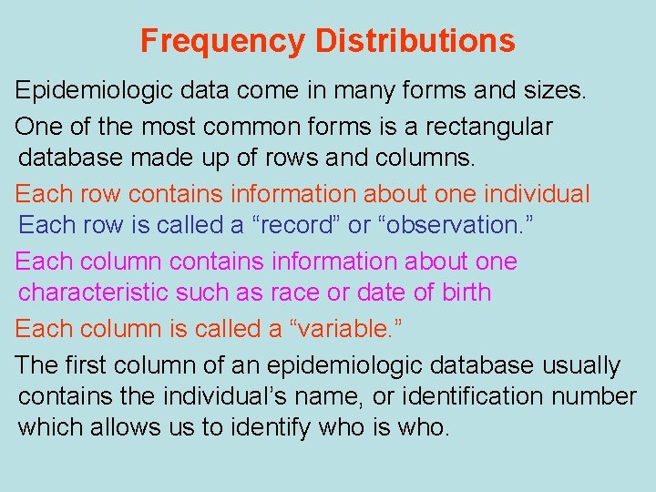 Frequency Distributions Epidemiologic data come in many forms and sizes. One of the most