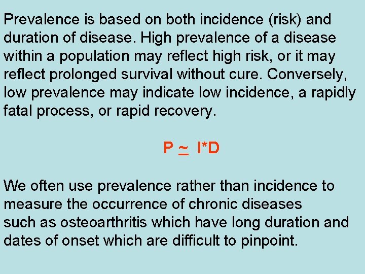 Prevalence is based on both incidence (risk) and duration of disease. High prevalence of