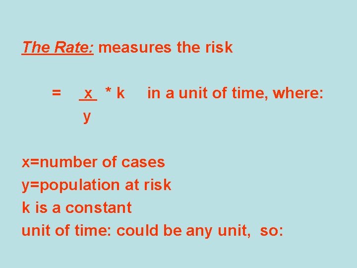 The Rate: measures the risk = x *k y in a unit of time,