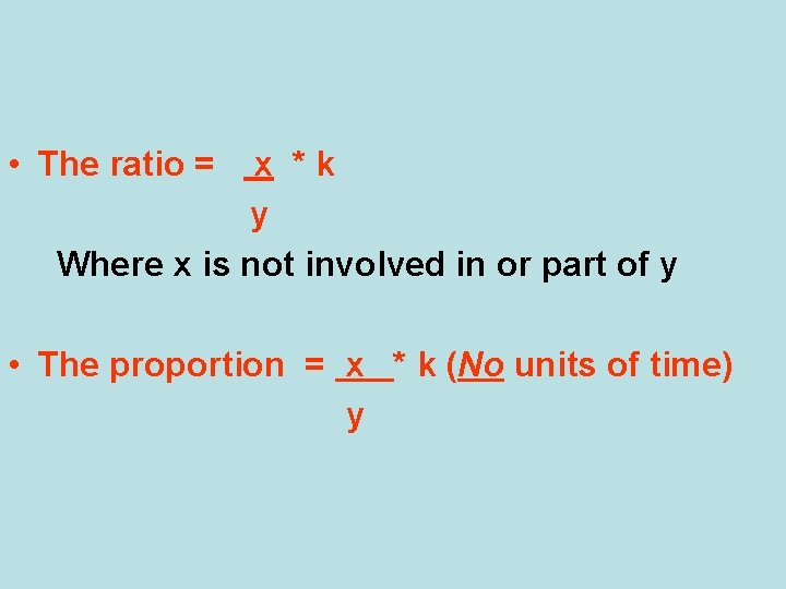  • The ratio = x *k y Where x is not involved in